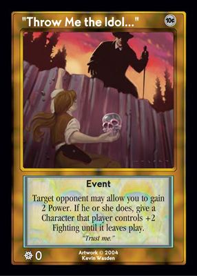 Throw Me the Idol... Throw Me the Idol...