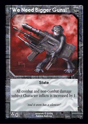 We Need Bigger Guns! We Need Bigger Guns!